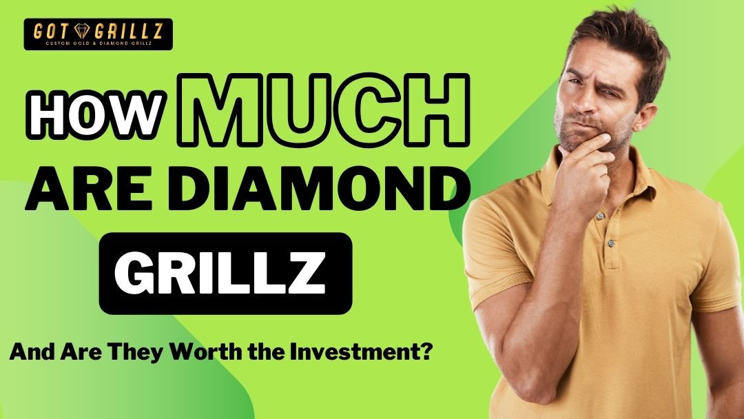 How Much Are Diamond Grillz and Are They Worth the Investment?