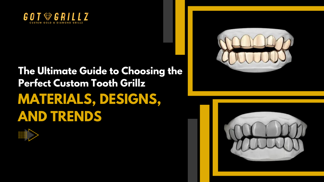 The Ultimate Guide to Choosing the Perfect Custom Tooth Grillz: Materials, Designs, and Trends