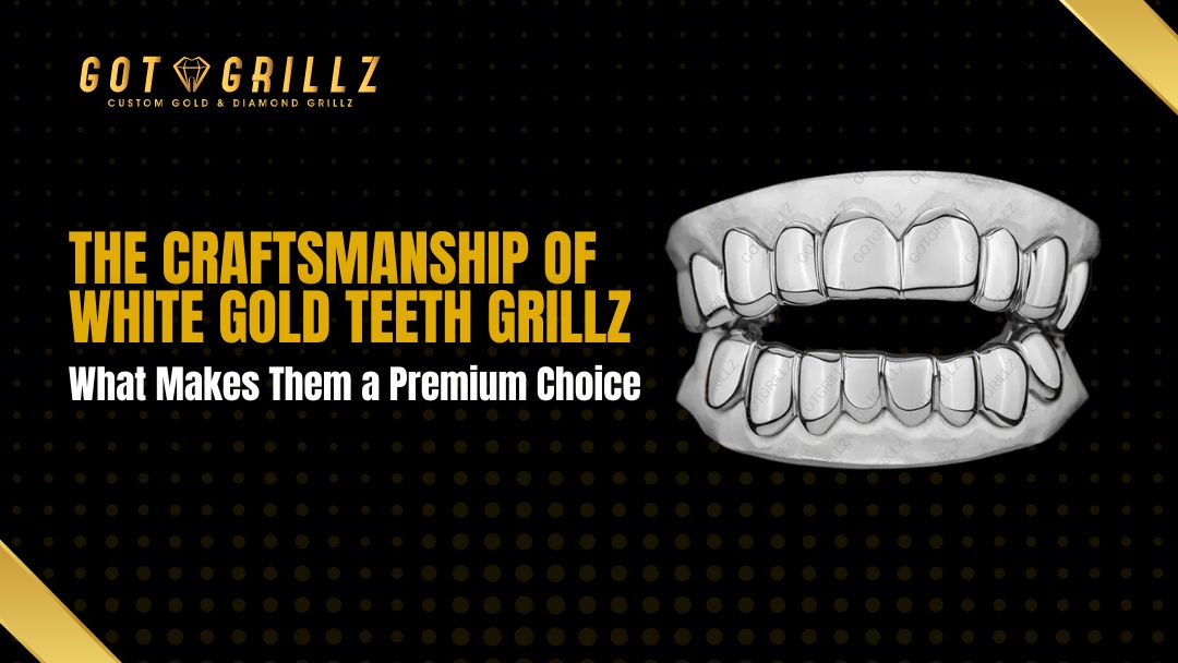 The Craftsmanship of White Gold Teeth Grillz: What Makes Them a Premium Choice